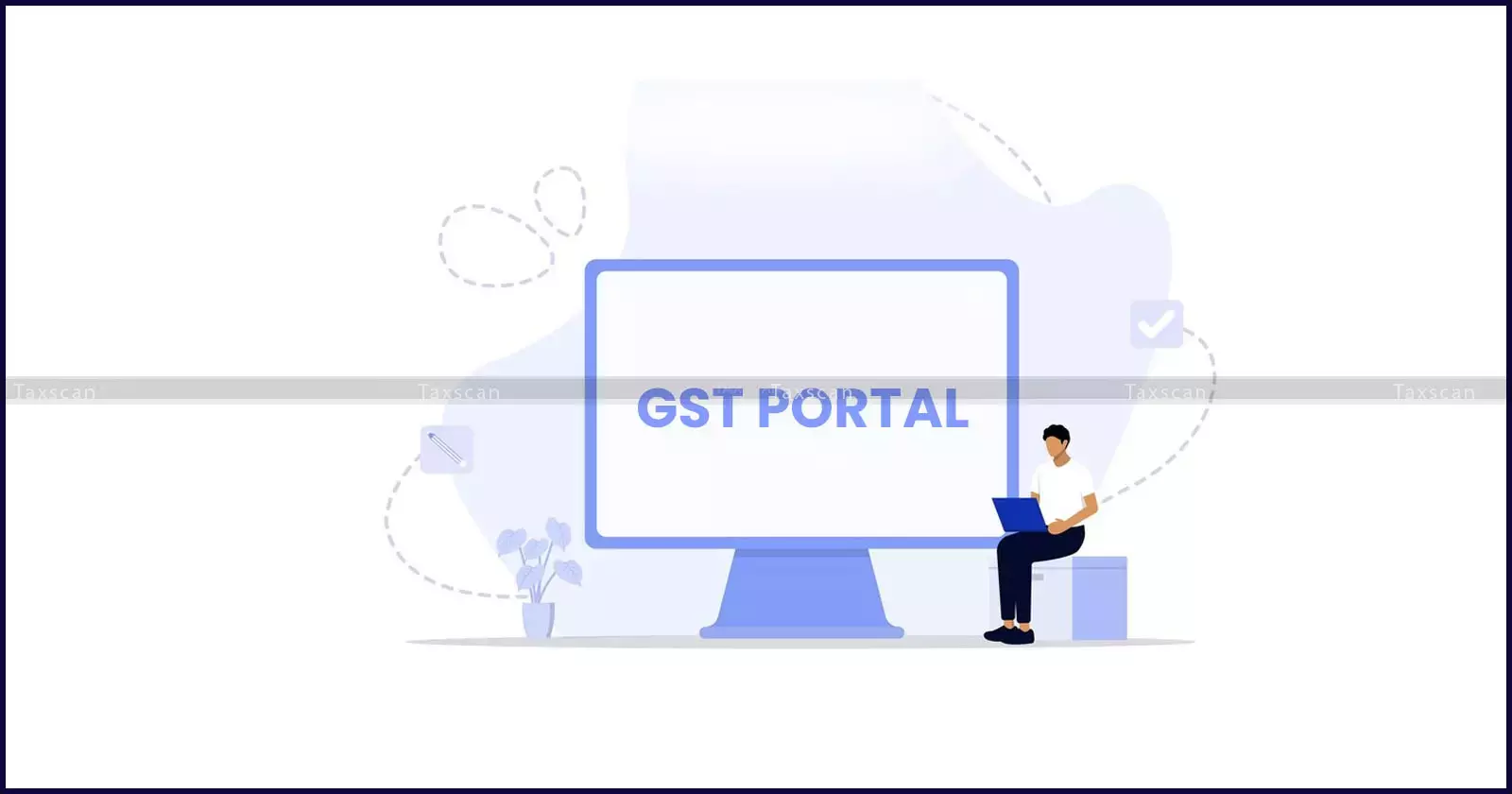 GST Portal, HSN, GST Portal New Functionality