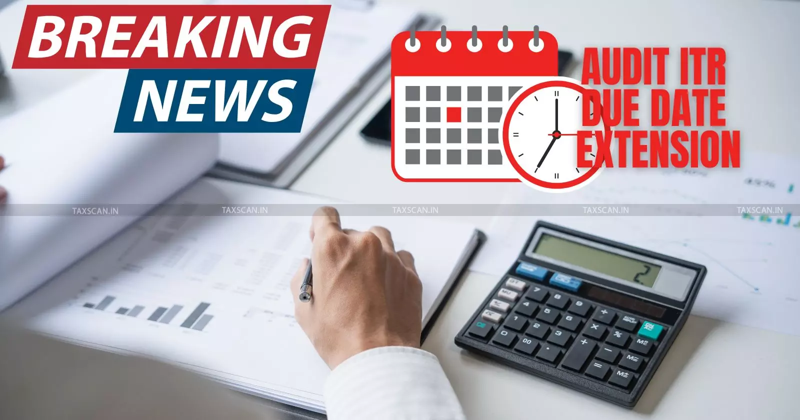 ITR AUDIT DUE DATE EXTENSION - Taxscan.