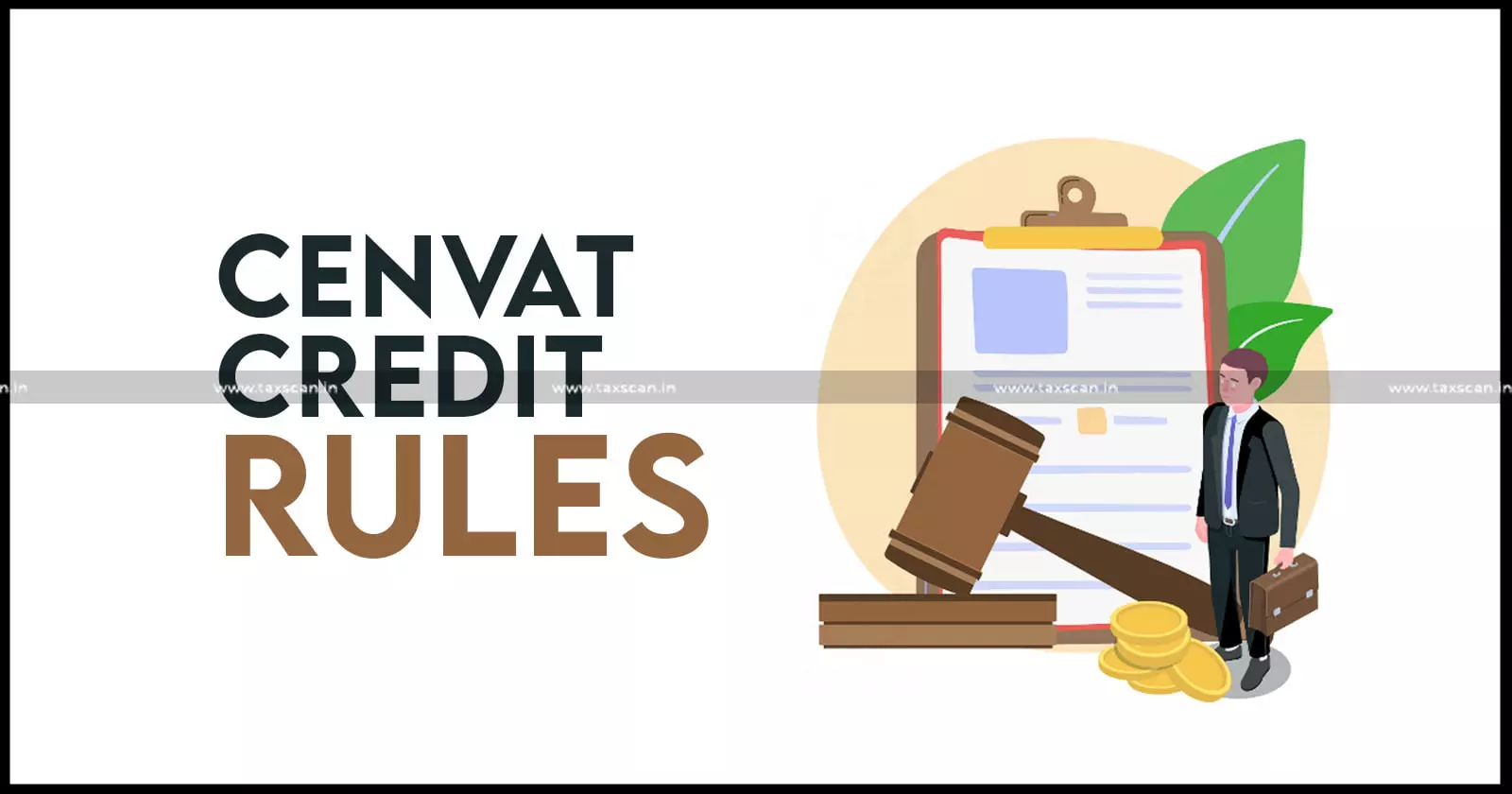 Valid Duty-Paying - CENVAT Credit Rules - CESTAT - taxscan Valid Duty-Paying - CENVAT Credit Rules - CESTAT - taxscan