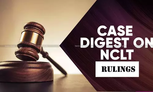 NCLT, IBC, Case Digest, Case Digest on NCLT Rulings NCLT, IBC, Case Digest, Case Digest on NCLT Rulings