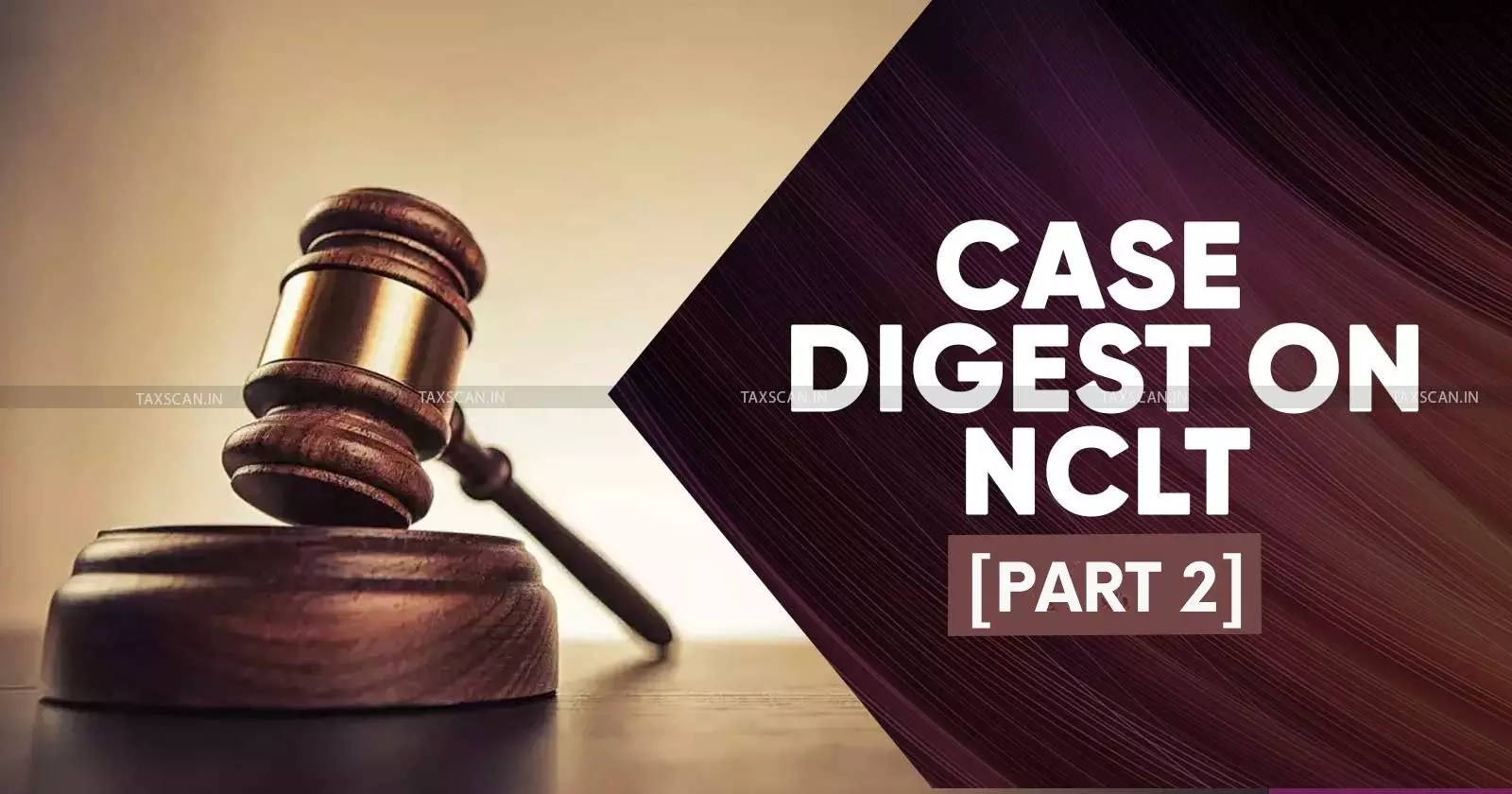 Complete Case Digest on NCLT Rulings under IBC - Part 2 Complete Case Digest on NCLT Rulings under IBC - Part 2