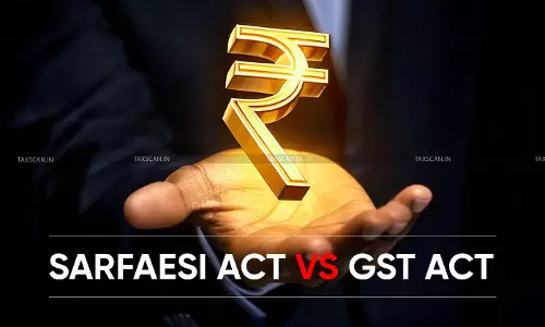 SARFAESI Act vs GST Act: Karnataka HC Rules Canara Banks Earlier Charge Takes Priority Over Tax Authorities [Read Order]