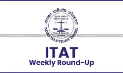 ITAT Weekly Round-up (12 October - 18 October) ITAT Weekly Round-up (12 October - 18 October)