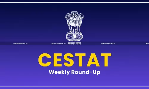 CESTAT Weekly Round-up CESTAT Weekly Round-up