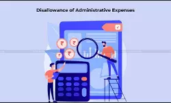 Disallowance of Administrative Expenses without Rejection of Books: ITAT Quashes ₹8.13 Lakh Addition for Lack of Specific Findings [Read Order]