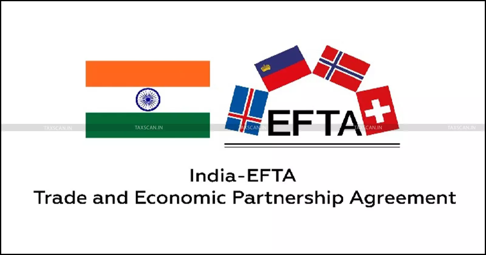 DGFT Notifies List of Agencies Authorised to Issue Certificates of Origin under India-EFTA TEPA [Read Public Notice]