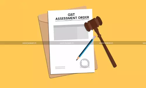 Madras High Court, GST Assessment Order, Tax Officer Madras High Court, GST Assessment Order, Tax Officer