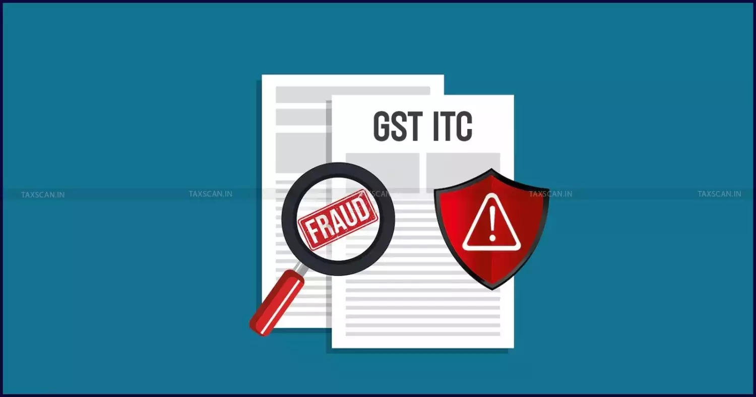 GST-ITC-fraud-taxscan GST-ITC-fraud-taxscan