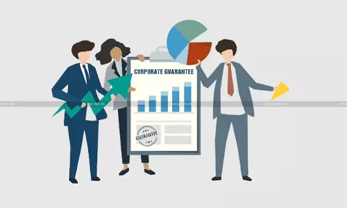 GST on Corporate Guarantee - Madras HC - Order for Non-Consideration - CBIC Circulars - taxscan GST on Corporate Guarantee - Madras HC - Order for Non-Consideration - CBIC Circulars - taxscan