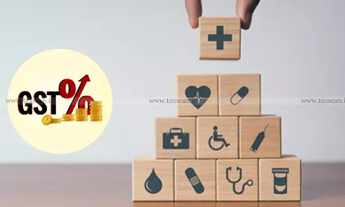 GST - Health - insurance - taxscan GST - Health - insurance - taxscan