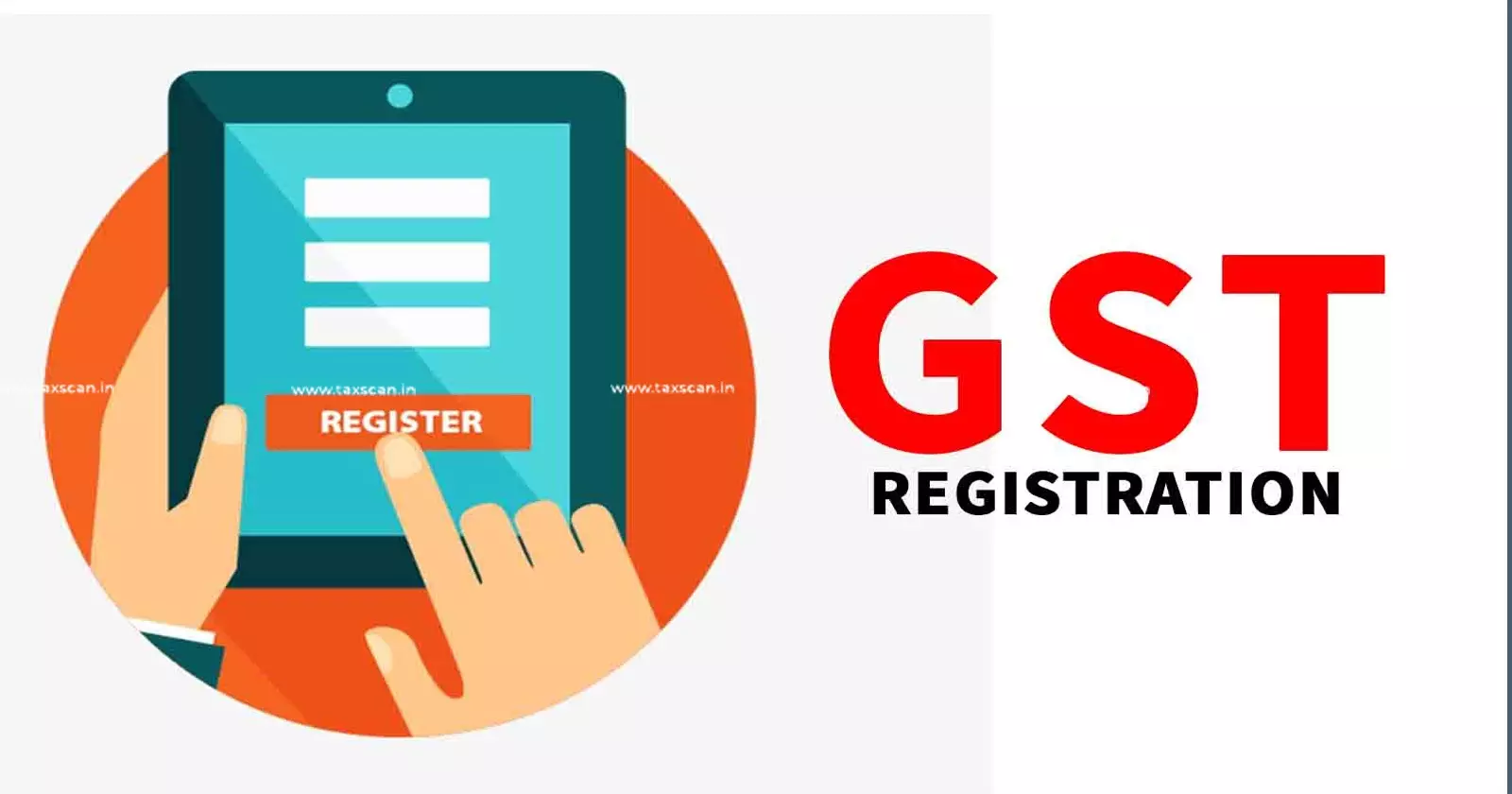 GST Record Time - Registration - taxscan GST Record Time - Registration - taxscan