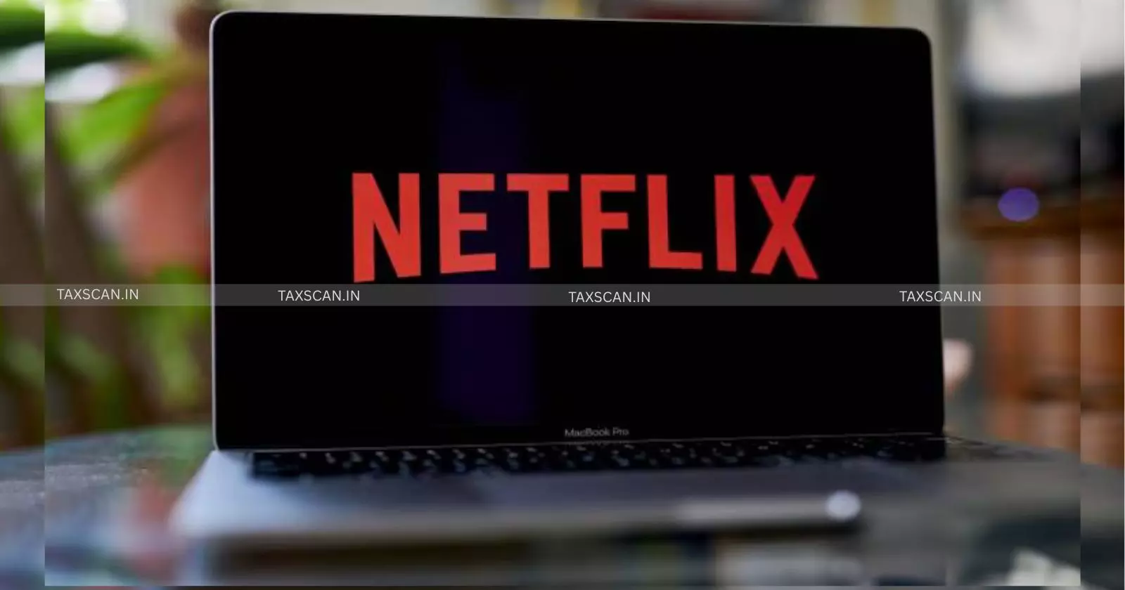 ITAT Deletes ₹444 Crore TP Adjustment on Netflix India, Rules Company is a Limited-Risk Distributor [Read Order]