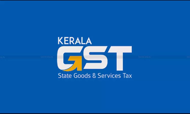 Kerala - GST - Dept - Taxscan Kerala - GST - Dept - Taxscan