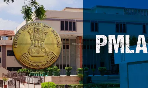 DelhiHC - PMLA - Taxscan DelhiHC - PMLA - Taxscan