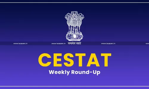 CESTAT Weekly Round-up