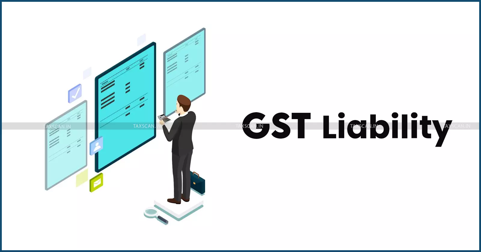 GST - liability - taxscan GST - liability - taxscan