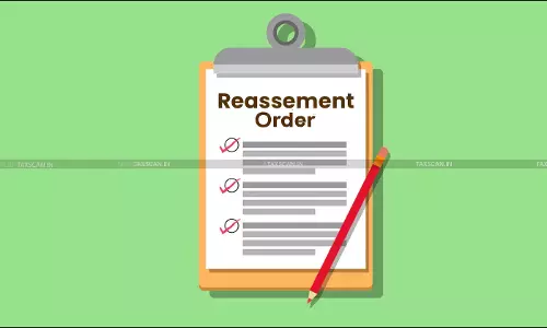 Reassessment Order Passed Ex Parte After No Response to Notice: Madras HC Dismisses Writ as Infructuous, Permits Appeal [Read Order]