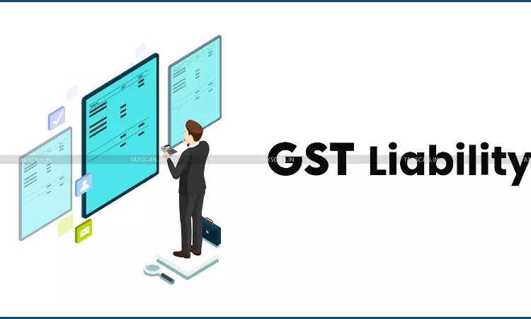 GST - liability - taxscan