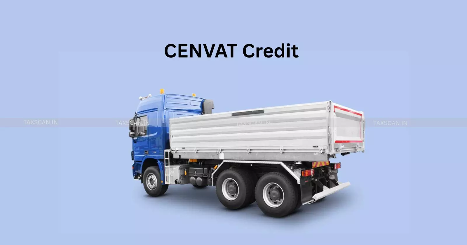 Tippers - Cenvat - credit - taxscan