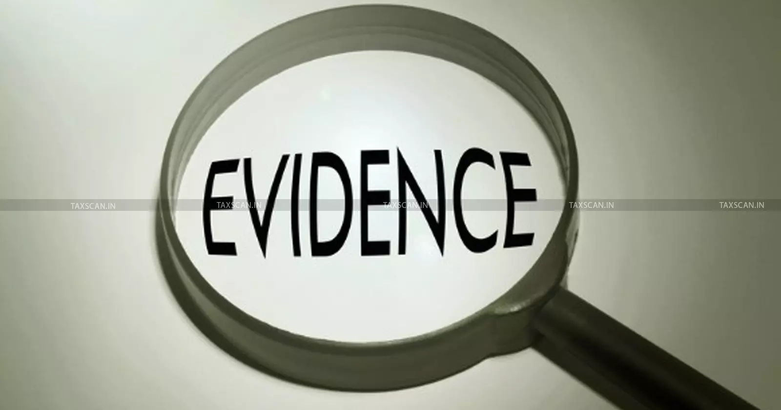 evidence - ITAT - taxscan evidence - ITAT - taxscan