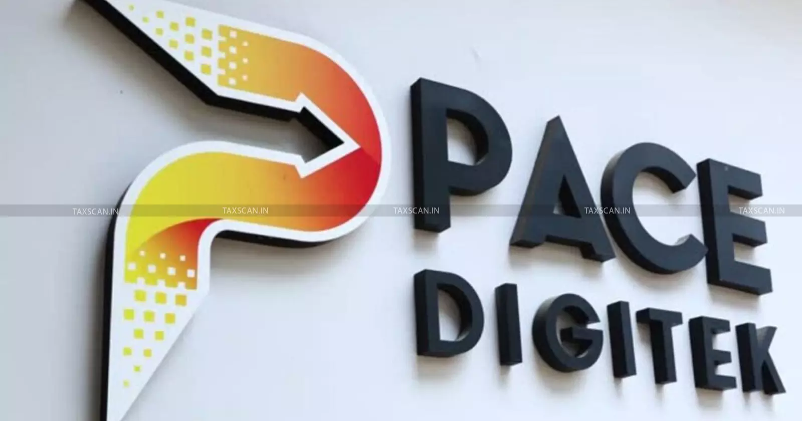 Pace Digitek - taxscan Pace Digitek - taxscan