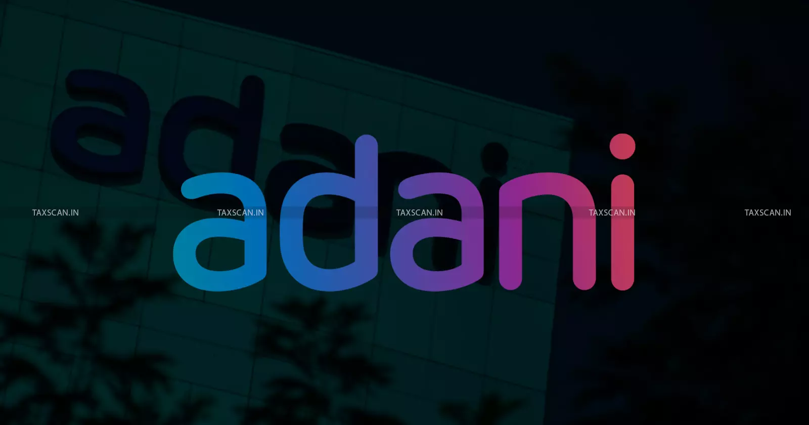 Adani - Taxscan Adani - Taxscan