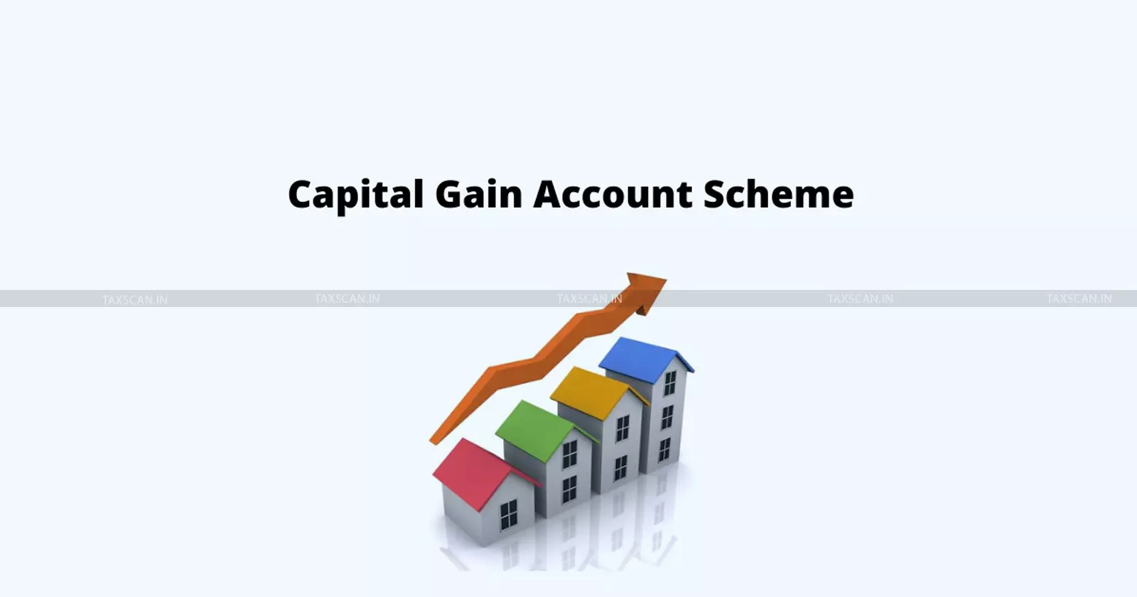 Govt brings Major Amendments to Capital Gain Accounts Scheme: Know Complete details [Read Notification]
