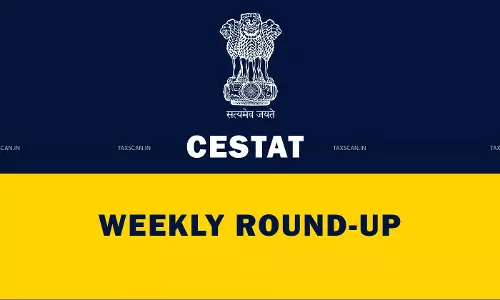 cestat weakly round up