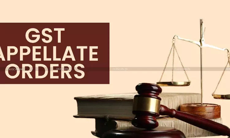 GST - Appellate - Orders - taxscan