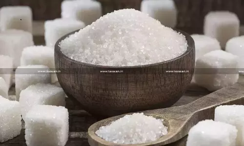 Loss of Sugar Due to Natural Calamity Entitles Remission, Duty Demand and Penalties Unsustainable: CESTAT [Read Order]
