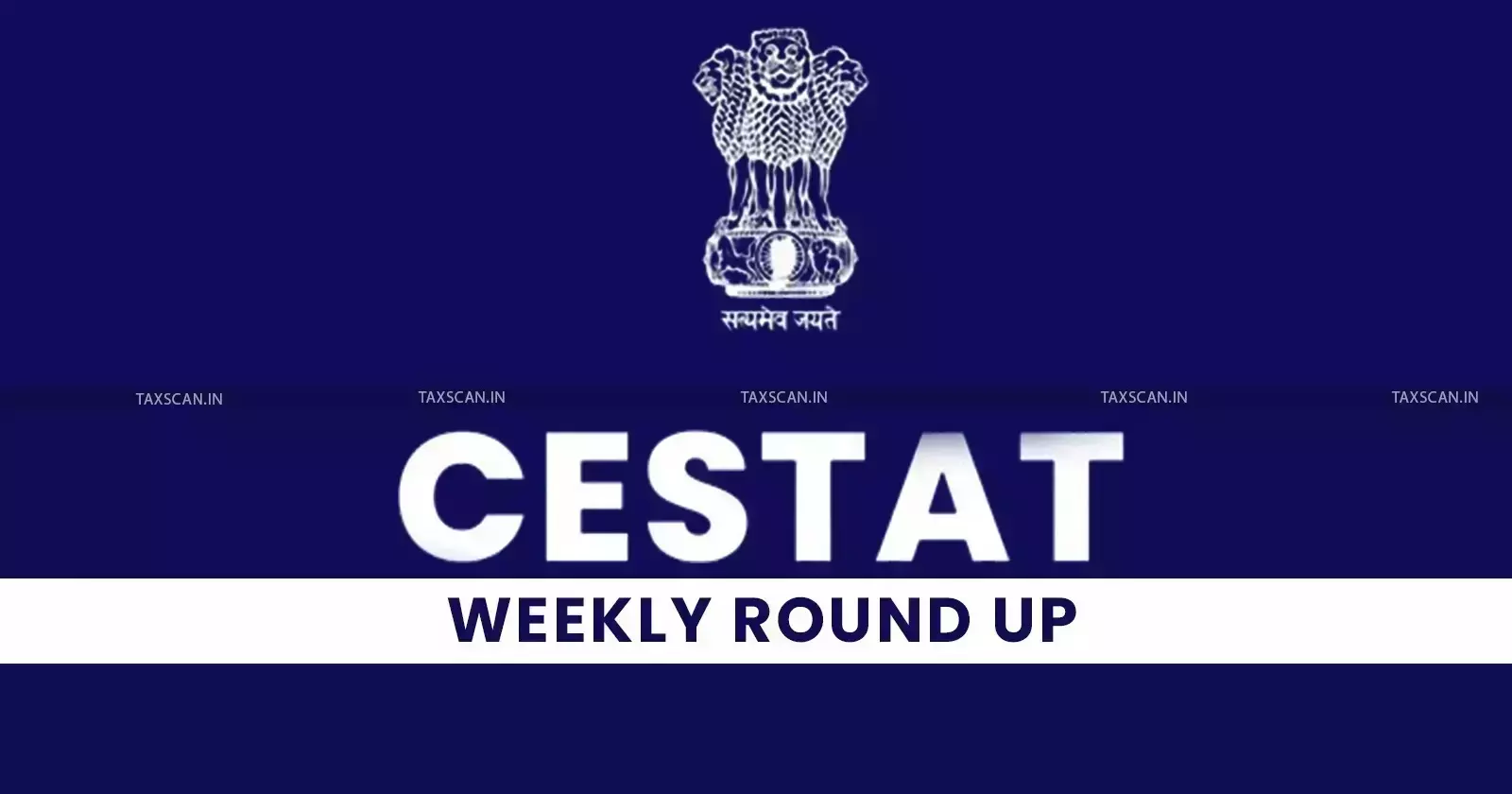 CESTAT Weekly Round-up