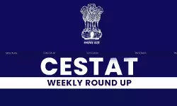 CESTAT Weekly Round-up