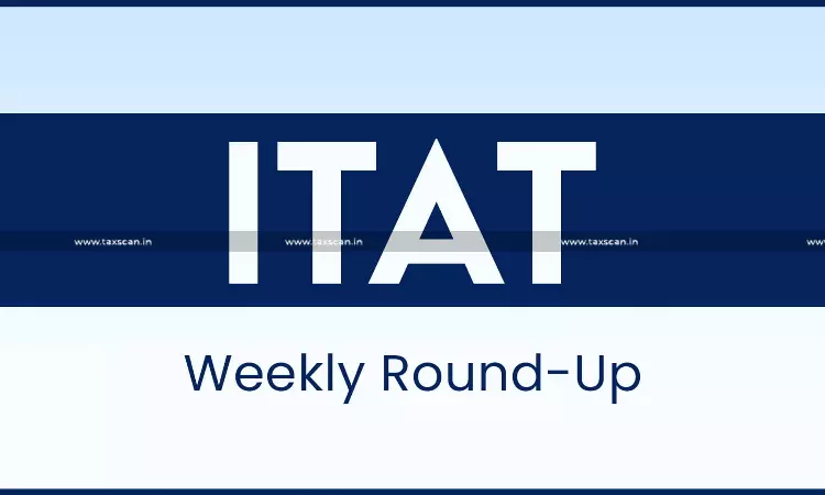 ITAT Weekly Round-up