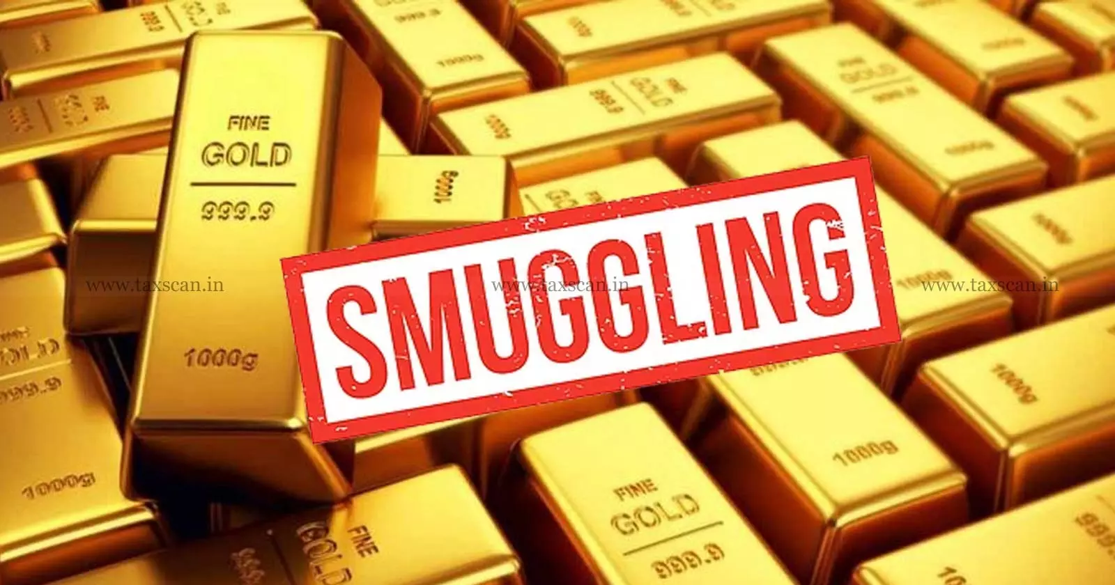 gold smuggling - taxscan