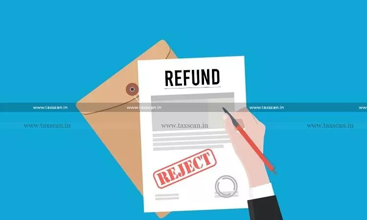Refund - Refund -  Rejections - taxscan