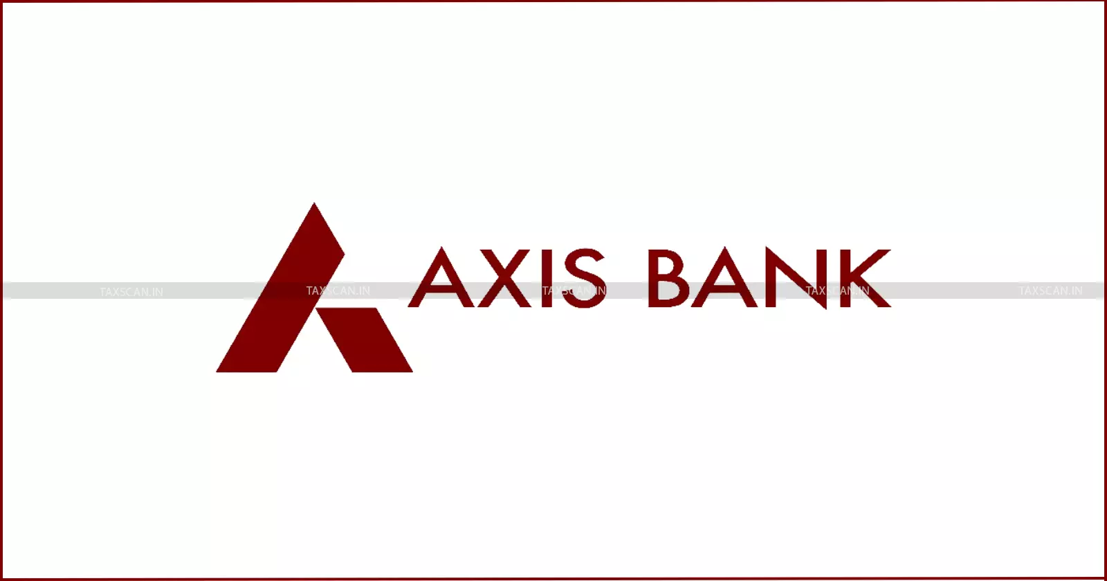 Axis-Bank-Chartered-Accountants-Taxscan Axis-Bank-Chartered-Accountants-Taxscan