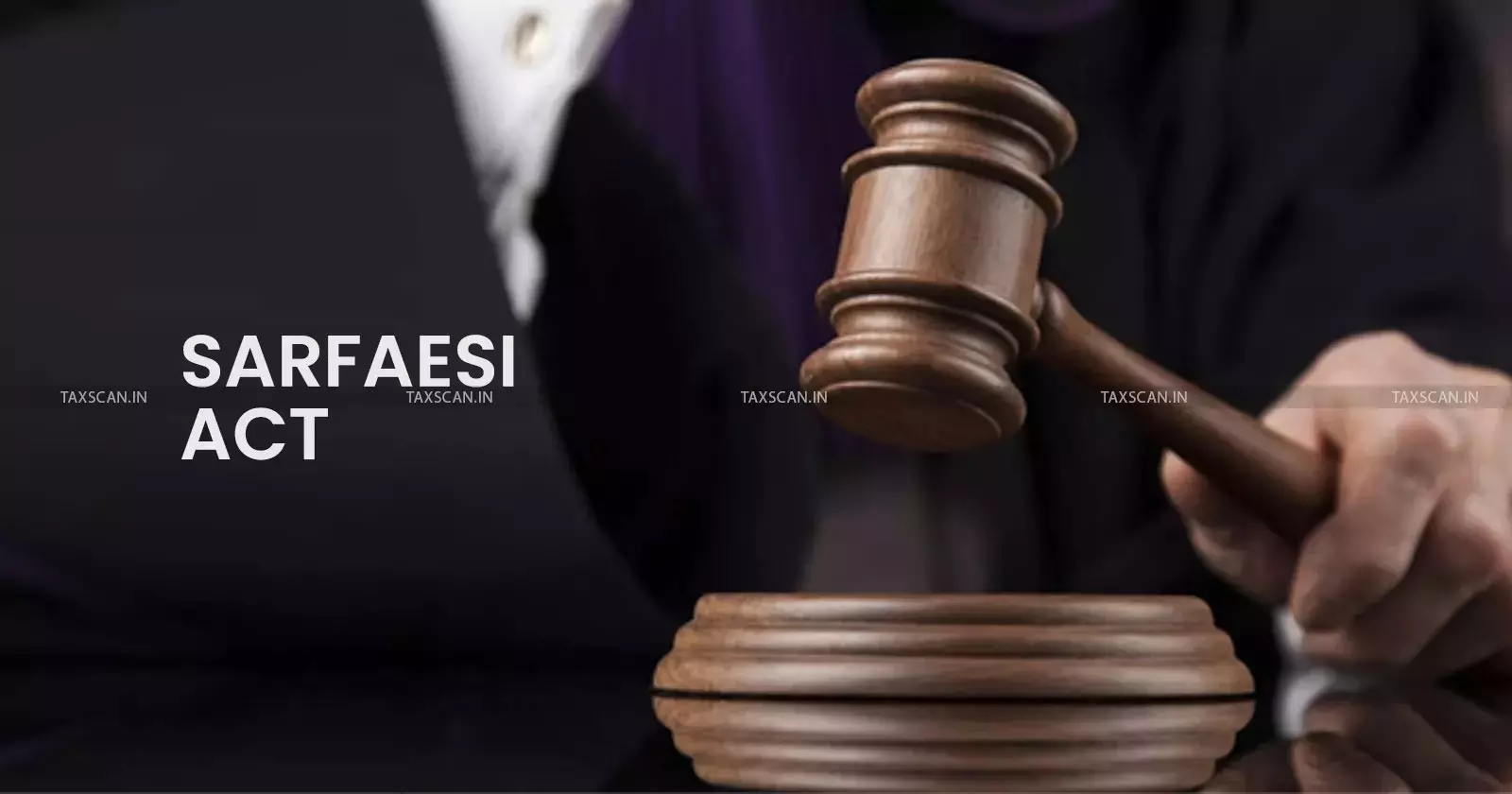 SARFAESI Act - taxscan