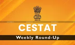 CESTAT Weekly Round-up - taxscan CESTAT Weekly Round-up - taxscan