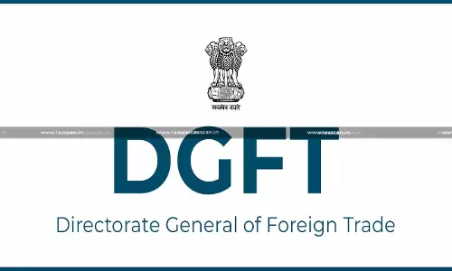 DGFT Revises Export Benefit Claim Framework in Chapter 7 of FTP: Introduces General Provision and Updates ANF-7A [Read Order]