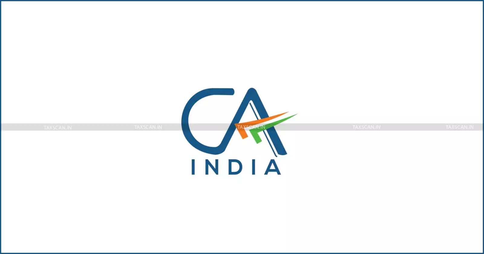 ICAI - CA Firms - New Possibilities - Indian CA Firms - ICAI Liberalises Advertising Norms - taxscan ICAI - CA Firms - New Possibilities - Indian CA Firms - ICAI Liberalises Advertising Norms - taxscan