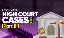 Annual Tax & Corporate Law Digest 2025: Complete High Court Cases  [Part III]