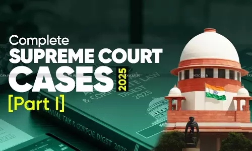 Annual Tax & Corporate Law Digest 2025: Complete Supreme Court Cases [Part I]