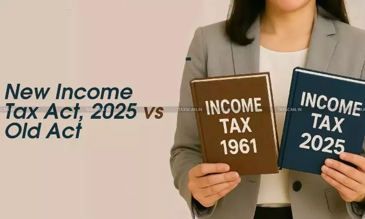 Income Tax Act, 2025 Old vs New Tax Act Series- Article - taxscan Income Tax Act, 2025 Old vs New Tax Act Series- Article - taxscan
