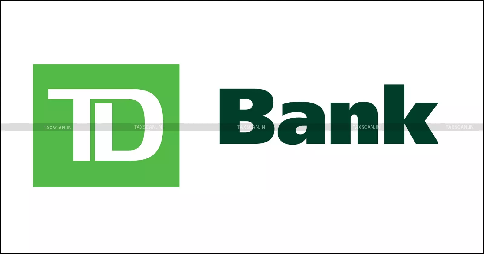TD Bank - taxscan TD Bank - taxscan