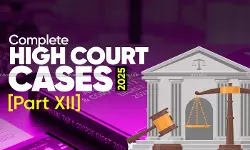 Annual Tax & Corporate Law Digest 2025: Complete High Court Cases  [Part XII]