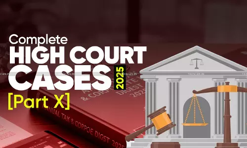 Annual Tax & Corporate Law Digest 2025: Complete High Court Cases  [Part X]