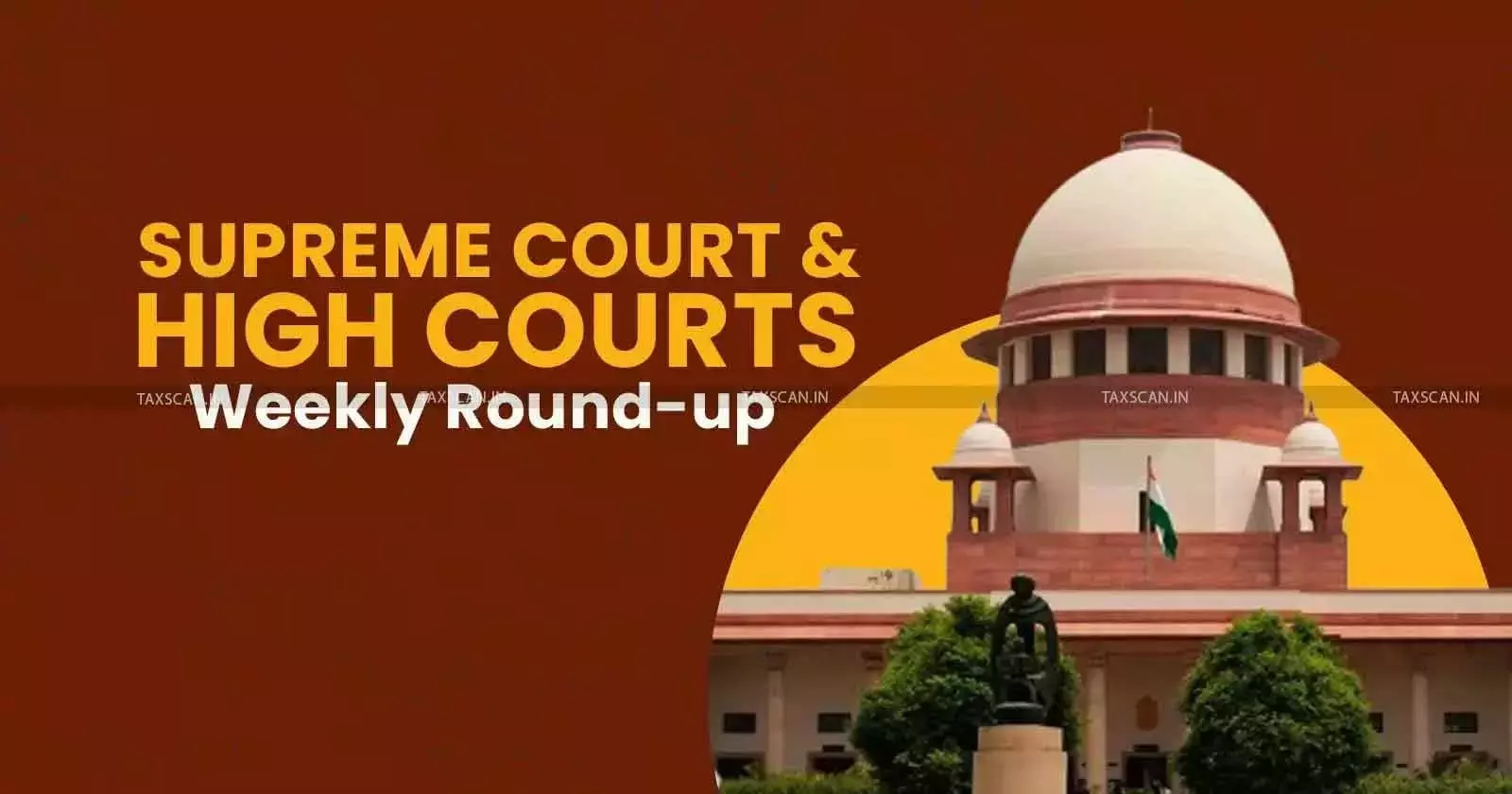 supreme-court-high-courts-weekly-round-up-taxscan supreme-court-high-courts-weekly-round-up-taxscan