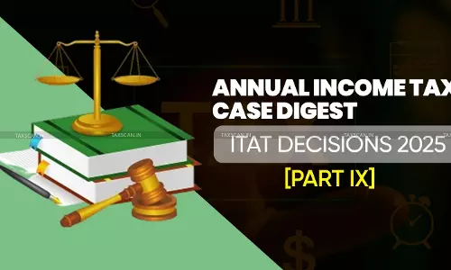 Annual Income Tax Case Digest: ITAT Decisions 2025 [Part IX]