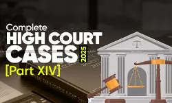 Annual Tax & Corporate Law Digest 2025: Complete High Court Cases [Part XIV]