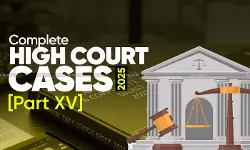 Annual Tax & Corporate Law Digest 2025: Complete High Court Cases  [Part XV]